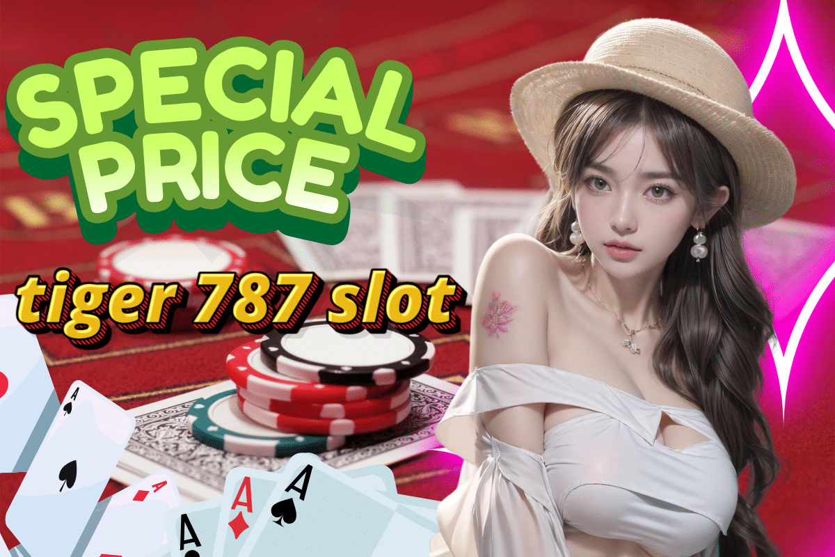 tiger 787 slot สล็อต